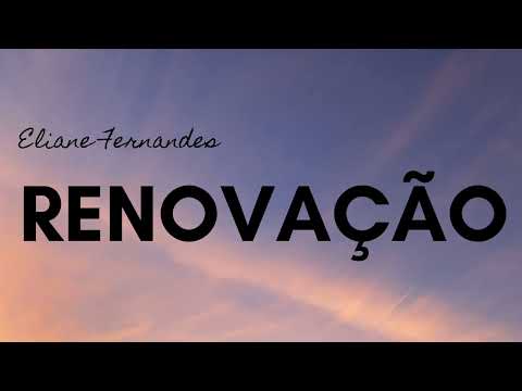 Renovação - Eliane Fernandes