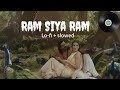 Ram Siya Ram Adipurush Song Lo Fi Ultra Slowed Lofi Love Trending Hindi Ram Siyaram