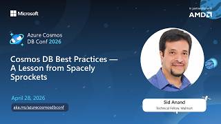 Cosmos DB Best Practices — A Lesson from Spacely Sprockets | Sid Anand | Azure Cosmos DB Conf 2026