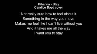 Candice Boyd  -  Stay Lyrics (Rihanna)