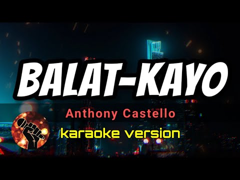 BALAT-KAYO - ANTHONY CASTELLO (karaoke version)
