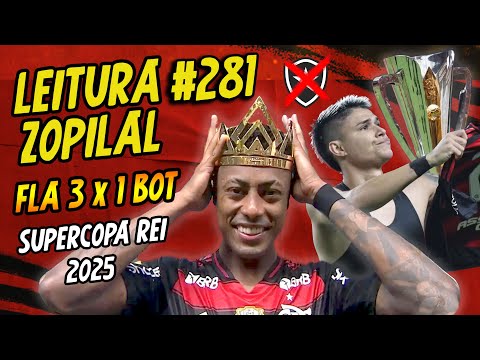 LEITURA ZOPILAL #281 - Flamengo 3 x 1 Botafogo - Supercopa Rei 2025