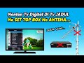 How To Watch Digital TV Without A Set Top Box And Antenna