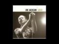 Joe jackson Mad at You