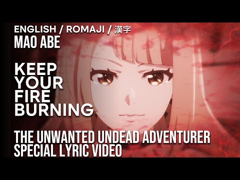 Mao Abe「Keep Your Fire Burning」English Lyrics - Unwanted Undead Adventurer ED Music Video 4K AMV