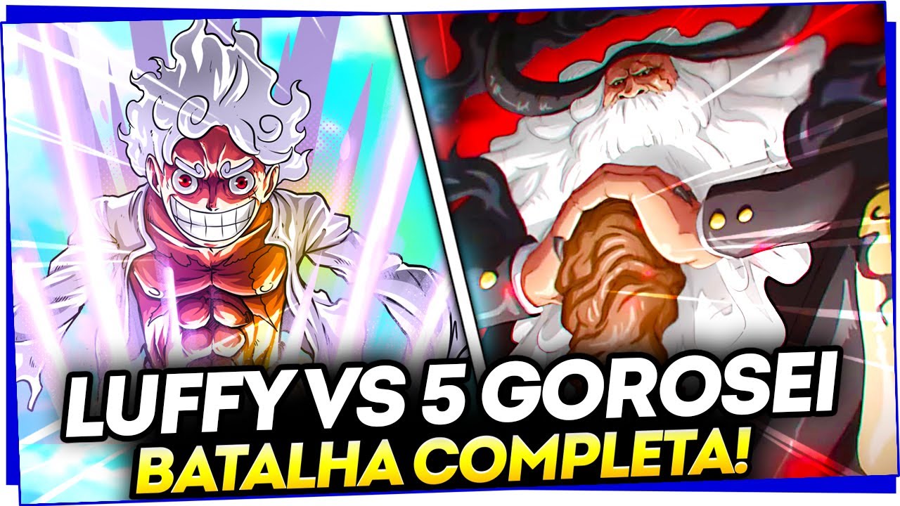 LUFFY GEAR 5 vs OS 5 GOROSEI VEJA COMO FOI: BATALHA COMPLETA EXPLICADA! ONE PIECE