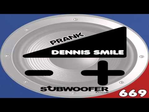 Dennis Smile - Prank (Original Mix)[Subwoofer Records]