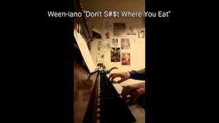 Ween-iano &quot;Don&#39;t Shit Where You Eat&quot;