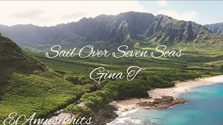 Download lagu Sail Over Seven Seas w/ lyrics Gina T mp3