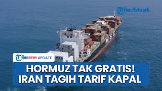Tarif Selat Hormuz Rp 34 M Tetap Berlaku, Iran Tak Longgarkan Meski sedang Gencatan Senjata