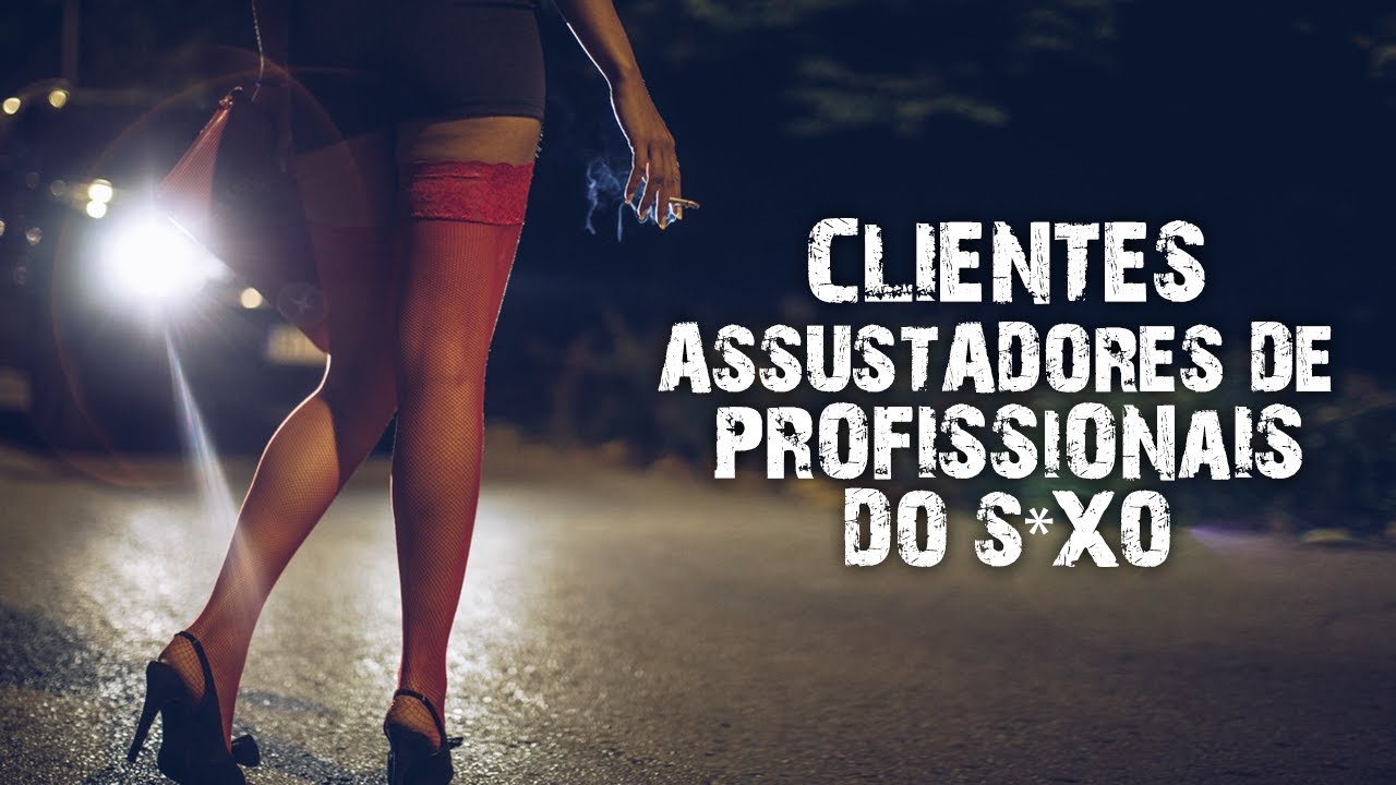 6 Profissionais do S*XO revelam os clientes mais ASSUSTADORES que tiveram!