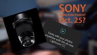 Monday Live: Upcoming Sony Camera Announcement, Sigma 16mm E-Mount, Adobe Lightroom Ends?