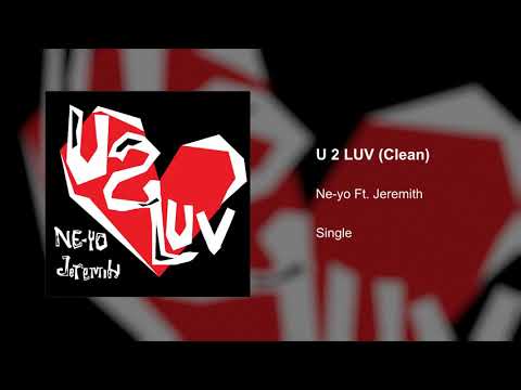 Ne-Yo Ft. Jeremih - U 2 Luv (Clean Version)
