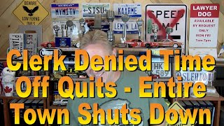 Clerk Denied Time Off Quits - Entire Town Shuts Down