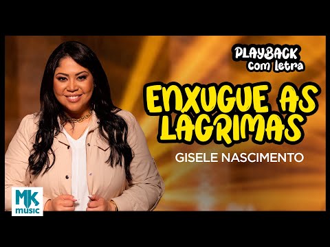 Gisele Nascimento - Enxugue as Lágrimas (Playback com Letra Oficial MK Music)
