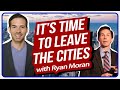 Ryan Moran: Americans Leaving Large Cities & Moving to Suburban Real Estate