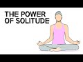 The Power Of Solitude