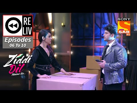 Weekly ReLIV - Ziddi Dil Maane Na - 6th September 2021 To 10th September 2021 - Episodes 6 to 10