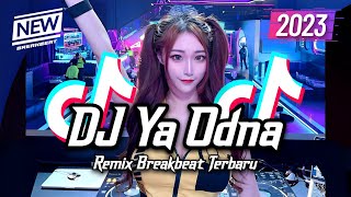 Download lagu DJ YA ODNA BREAKBEAT TIKTOK FYP VIRAL TERBARU 2023 mp3