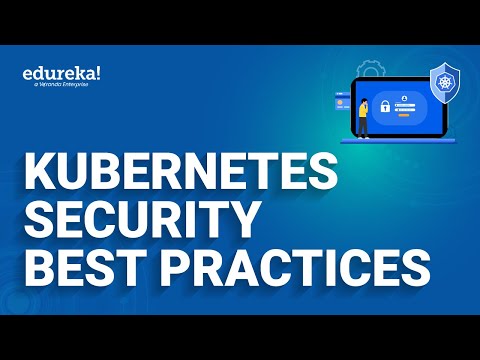 Kubernetes Security Best Practices  | Kubernetes RBAC | Kubernetes Training | Edureka Rewind