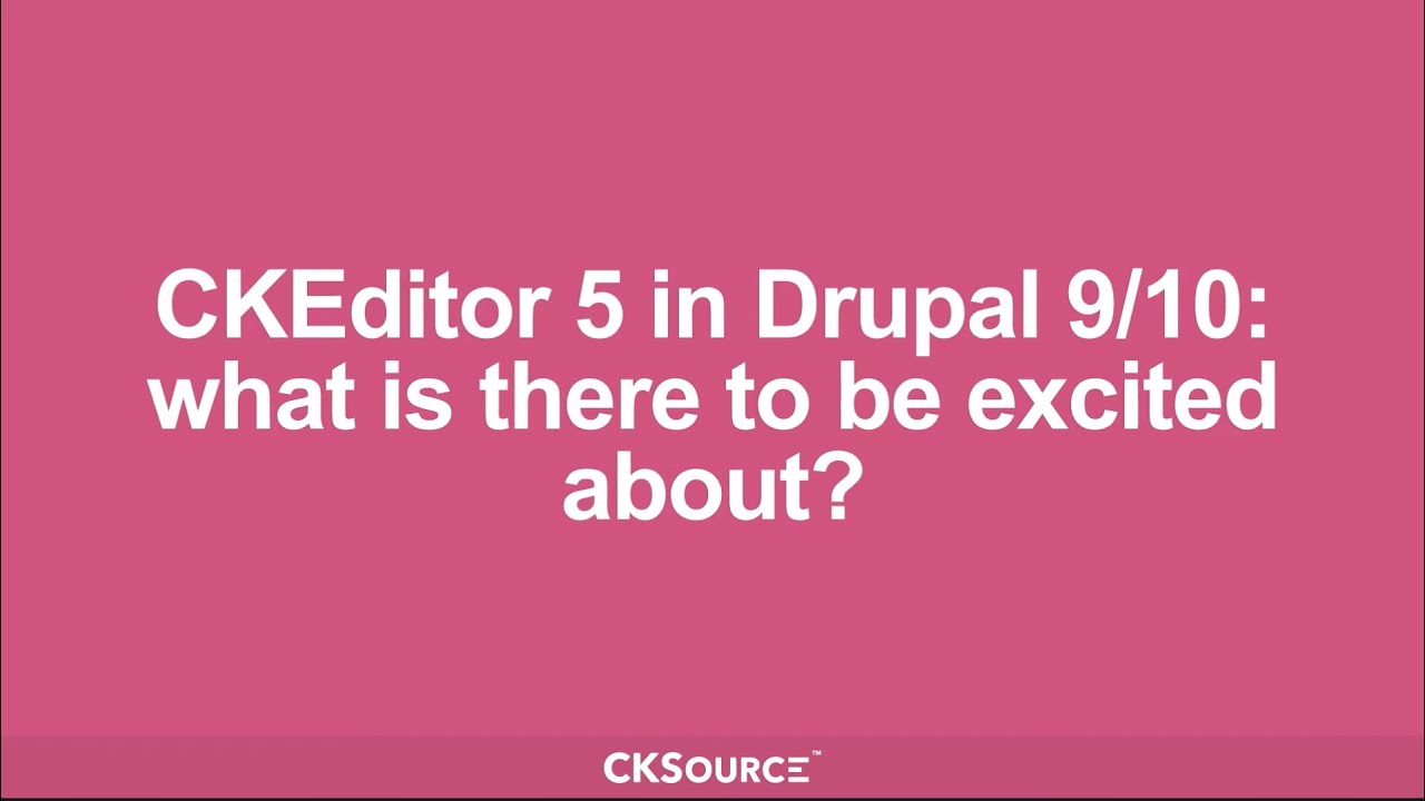CKEditor 5 in Drupal 10: What is there to be excited about? DrupalCon Portland 2022