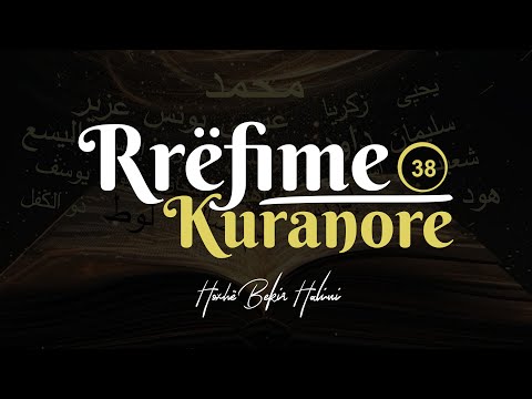 38. Rrëfime Kuranore - Hoxhë Bekir Halimi