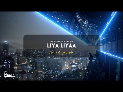Liya Liyaa - Smokio Ft. Dilki Uresha (Slowed+Reverb)