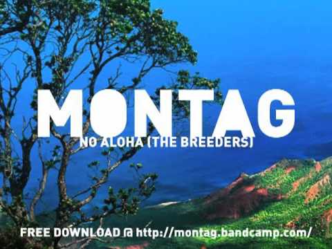 Montag - No Aloha (The Breeders cover)