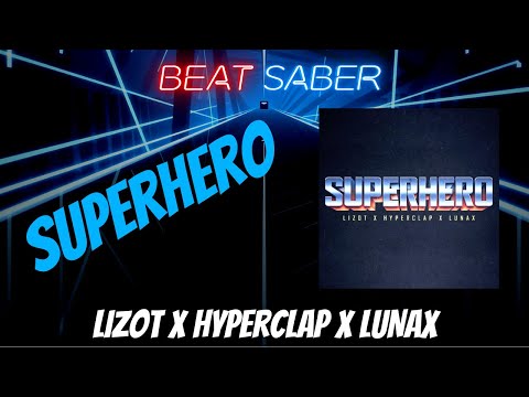[Beat Saber] Superhero (LIZOT x Hyperclap x LUNAX) - Custom Song (Expert) | Made by me