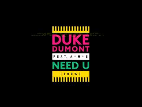 NEED U (100 PERCENT) Duke Dumont LYRICS