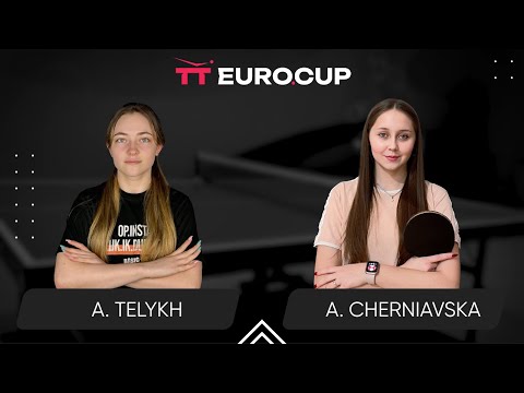 12:50 Anastasiia Telykh  - Alina Cherniavska 25.08.2024 TT Euro.Cup Ukraine STAR . TABLE 3