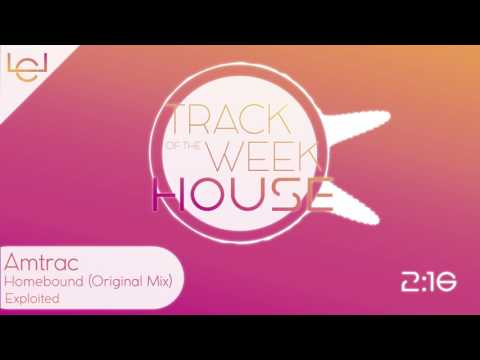 Amtrac - Homebound (Original Mix) / TRACK OF THE WEEK DANCE