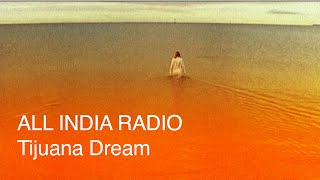 All India Radio - Tijuana Dream