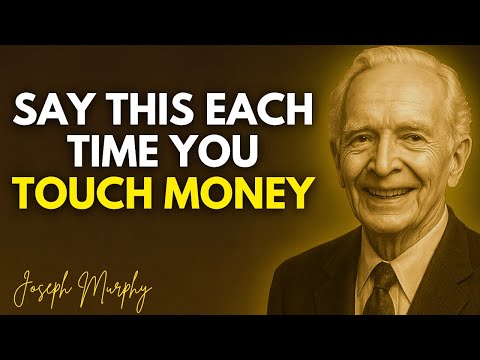 The Exact Words to Say When You Touch Money — Attract Wealth Instantly - Joseph Murphy Wisdom
