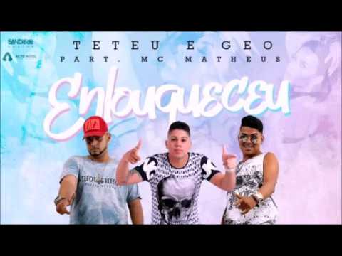 Teteu e Geo e Mc Matheus-  Enlouqueceu