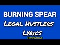Burning Spear Legal Hustler S Lyrics