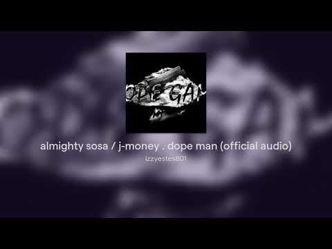 almighty sosa / j-money . dope man (official audio)