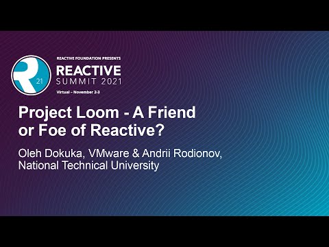 Project Loom - A Friend or Foe of Reactive? - Oleh Dokuka, VMware & Andrii Rodionov