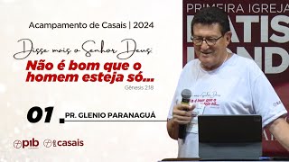 01 - ACAMPAMENTO DE CASAIS 2024 -  Gênesis 2:18 - Pr. Glenio Paranaguá