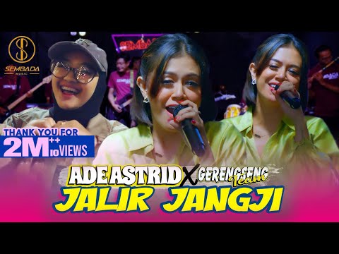 JALIR JANGJI - ADE ASTRID X GERENGSENG TEAM | ULAH JALIR JANGJI, KOMO DEUI AYA NIAT NGANYEUNYEURI