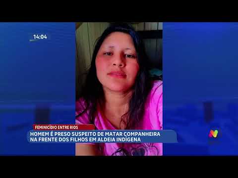 Polícia apura feminicídio registrado em aldeia de Entre Rios