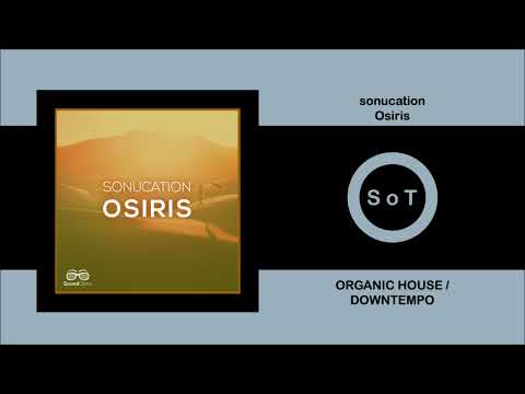sonucation - Osiris (Original Mix) [Organic House & Downtempo] [Sound Optix]