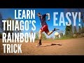 How to do Thiago's Flick-Up Rainbow (4 Easy Steps)