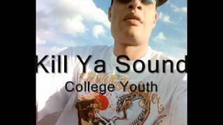 Kill Ya Sound (Higher Ground Movement) - College Youth