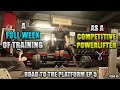 A FULL WEEK OF TRAINING AS A COMPETITIVE POWERLIFTER - Road to the Platform Episode 5 - VLOG 85