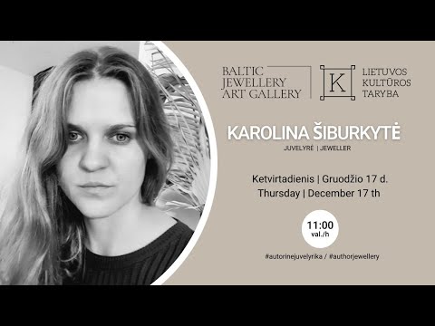 Karolina Šiburkytė - Baltijos Juvelyrikos Meno Galerija / Baltic Jewellery Art Gallery