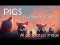 Pigs by Pink Floyd - AI illustrating every lyric