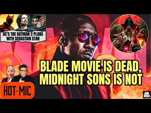 Marvel's BLADE Movie is Dead, Midnight Sons Is Not, Exploring DC's The Batman 2 Plans | THE HOT MIC