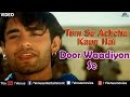 Door Waadiyon Se Full Video Song Tum Se Achcha Kaun Hai Nakul Kapoor Aarti Chabaria