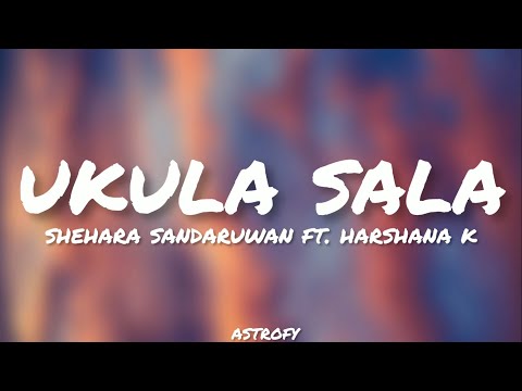 Shehara Sandaruwan - Ukula Sala (උකුල සලා) Lyrics